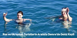 Rus ve Ukraynalı Turistlerin Aralıkta Demre'de Deniz Keyfi