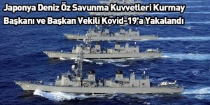 Japonya Deniz Öz Savunma Kuvvetleri Kurmay Başkanı ve Başkan Vekili Kovid-19'a Yakalandı