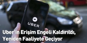 Uber'in Erişim Engeli Kaldırıldı, Yeniden Faaliyete Geçiyor