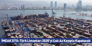 İMEAK DTO: Türk Limanları 2020'yi Çok Az Kayıpla Kapatacak
