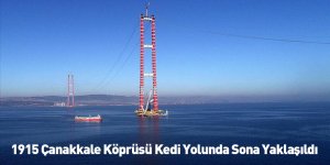 1915 Çanakkale Köprüsü Kedi Yolunda Sona Yaklaşıldı