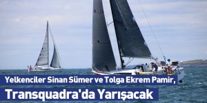 Yelkenciler Sinan Sümer ve Tolga Ekrem Pamir, Transquadra'da Yarışacak