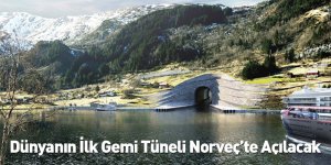 Dünyanın İlk Gemi Tüneli Norveç’te Açılacak