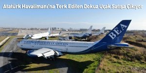 Atatürk Havalimanı’na Terk Edilen Dokuz Uçak Satışa Çıkıyor