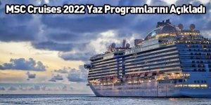 MSC Cruises 2022 Yaz Programlarını Açıkladı