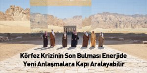 Körfez Krizinin Son Bulması Enerjide Yeni Anlaşmalara Kapı Aralayabilir