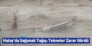 Hatay’da Sağanak Yağış: Tekneler Zarar Gördü