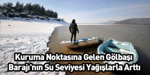 Kuruma Noktasına Gelen Gölbaşı Barajı'nın Su Seviyesi Yağışlarla Arttı