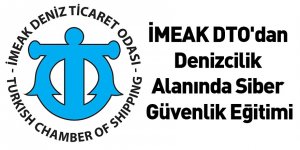 İMEAK DTO'dan Denizcilik Alanında Siber Güvenlik Eğitimi
