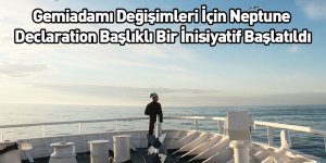 Gemiadamı Değişimleri İçin Neptune Declaration Başlıklı Bir İnisiyatif Başlatıldı