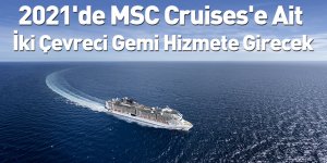 2021'de MSC Cruises'e Ait İki Çevreci Gemi Hizmete Girecek