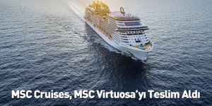 MSC Cruises, MSC Virtuosa’yı Teslim Aldı