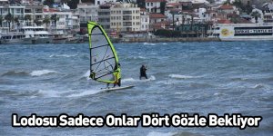 Lodosu Sadece Onlar Dört Gözle Bekliyor
