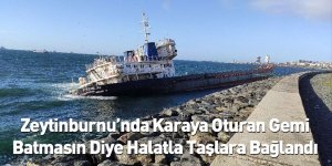 Zeytinburnu’nda Karaya Oturan Gemi Batmasın Diye Halatla Taşlara Bağlandı