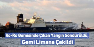 Ro-Ro Gemisinde Çıkan Yangın Söndürüldü, Gemi Limana Çekildi