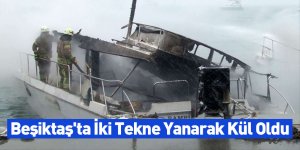 Beşiktaş'ta İki Tekne Yanarak Kül Oldu