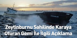 Zeytinburnu Sahilinde Karaya Oturan Gemi İle İlgili Açıklama