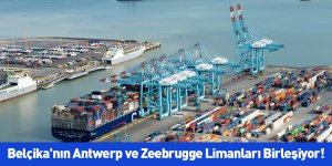 Belçika'nın Antwerp ve Zeebrugge Limanları Birleşiyor!