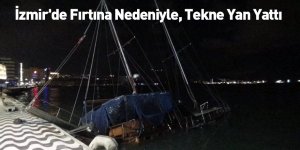 İzmir'de Fırtına Nedeniyle, Tekne Yan Yattı