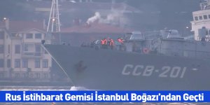 Rus İstihbarat Gemisi İstanbul Boğazı’ndan Geçti