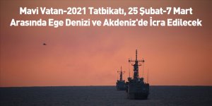 Mavi Vatan-2021 Tatbikatı, 25 Şubat-7 Mart Arasında Ege Denizi ve Akdeniz'de İcra Edilecek