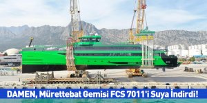DAMEN, Mürettebat Gemisi FCS 7011'i Suya İndirdi!
