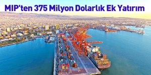MIP'ten 375 Milyon Dolarlık Ek Yatırım
