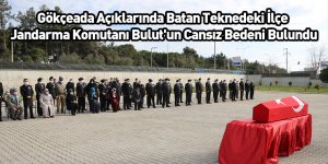 Gökçeada Açıklarında Batan Teknedeki İlçe Jandarma Komutanı Bulut'un Cansız Bedeni Bulundu