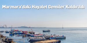 Marmara'daki Hayalet Gemiler Kaldırıldı