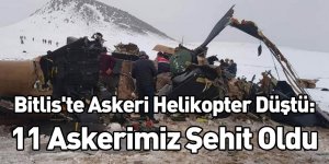 Bitlis'te Askeri Helikopter Düştü: 11 Askerimiz Şehit Oldu