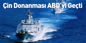 Çin Donanması ABD’yi Geçti