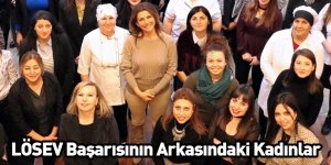 LÖSEV Başarısının Arkasındaki Kadınlar