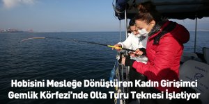 Hobisini Mesleğe Dönüştüren Kadın Girişimci Gemlik Körfezi'nde Olta Turu Teknesi İşletiyor