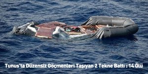 Tunus'ta Düzensiz Göçmenleri Taşıyan 2 Tekne Battı : 14 Ölü