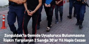 Zonguldak'ta Gemide Uyuşturucu Bulunmasına İlişkin Yargılanan 2 Sanığa 30'ar Yıl Hapis Cezası