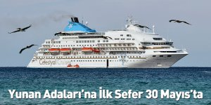 Yunan Adaları’na İlk Sefer 30 Mayıs’ta