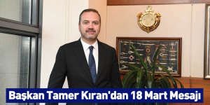 Başkan Tamer Kıran'dan 18 Mart Mesajı