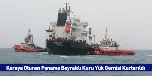 Karaya Oturan Panama Bayraklı Kuru Yük Gemisi Kurtarıldı