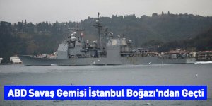 ABD Savaş Gemisi İstanbul Boğazı'ndan Geçti