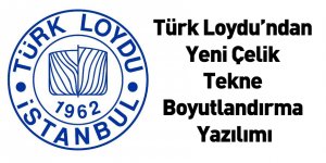 Türk Loydu’ndan Yeni Çelik Tekne Boyutlandırma Yazılımı