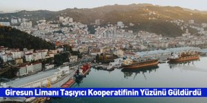 Giresun Limanı Taşıyıcı Kooperatifinin Yüzünü Güldürdü
