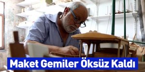 Maket Gemiler Öksüz Kaldı