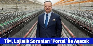 TİM, Lojistik Sorunları 'Portal' İle Aşacak