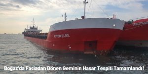 Boğaz'da Faciadan Dönen Geminin Hasar Tespiti Tamamlandı!
