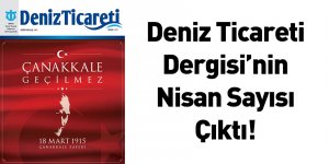 Deniz Ticareti Dergisi’nin Nisan Sayısı Çıktı!