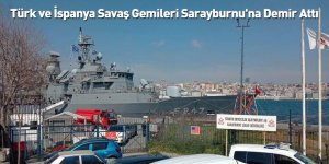 Türk ve İspanya Savaş Gemileri Sarayburnu'na Demir Attı