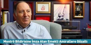 Montrö Bildirisine İmza Atan Emekli Amirallere Gözaltı