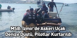 MSB: İzmir'de Askeri Uçak Denize Düştü, Pilotlar Kurtarıldı