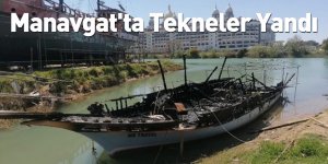 Manavgat'ta Tekneler Yandı