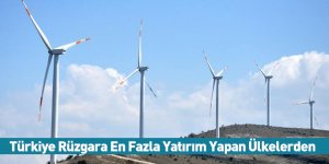 Türkiye Rüzgara En Fazla Yatırım Yapan Ülkelerden